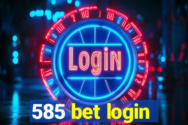 585 bet login